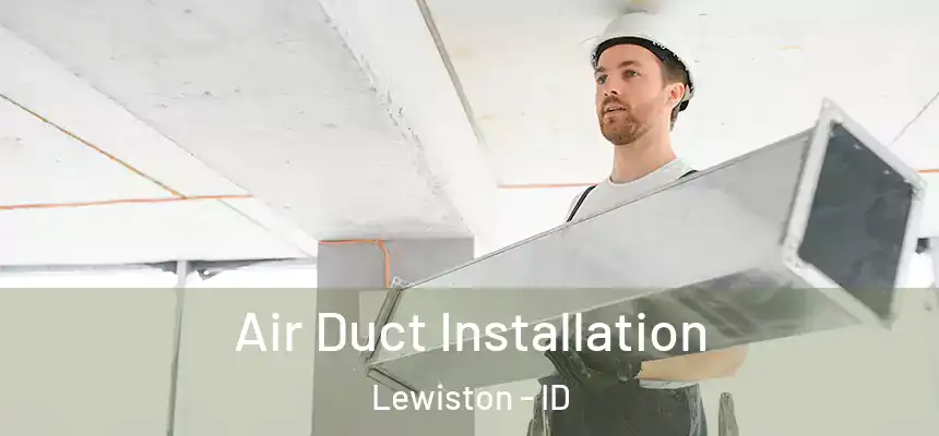 Air Duct Installation Lewiston - ID