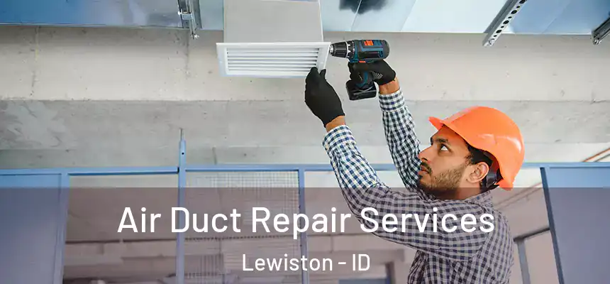  Air Duct Repair Services Lewiston - ID