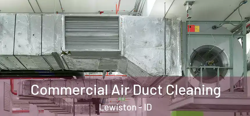 Commercial Air Duct Cleaning Lewiston - ID