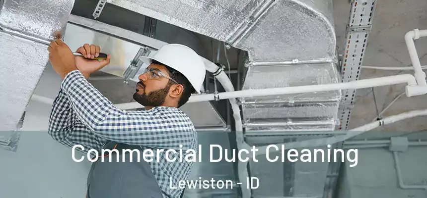 Commercial Duct Cleaning Lewiston - ID