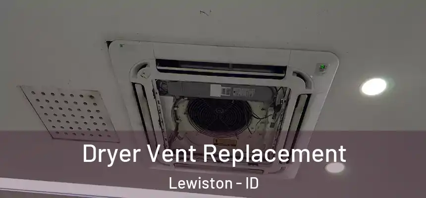 Dryer Vent Replacement Lewiston - ID