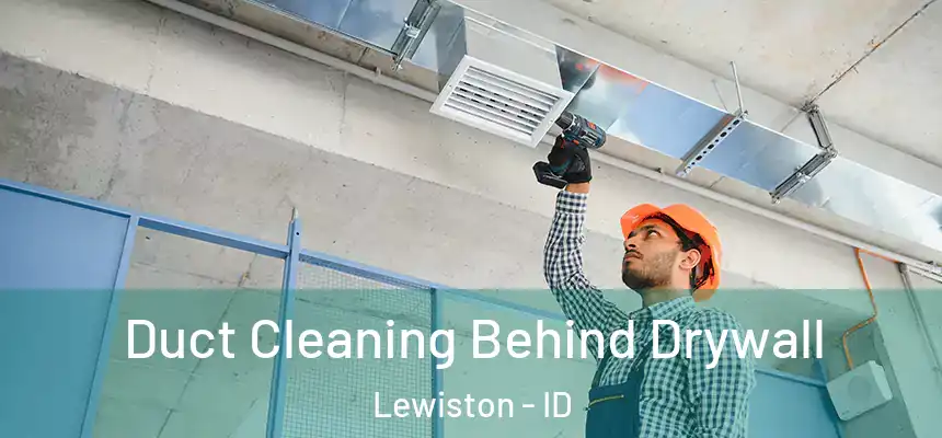  Duct Cleaning Behind Drywall Lewiston - ID