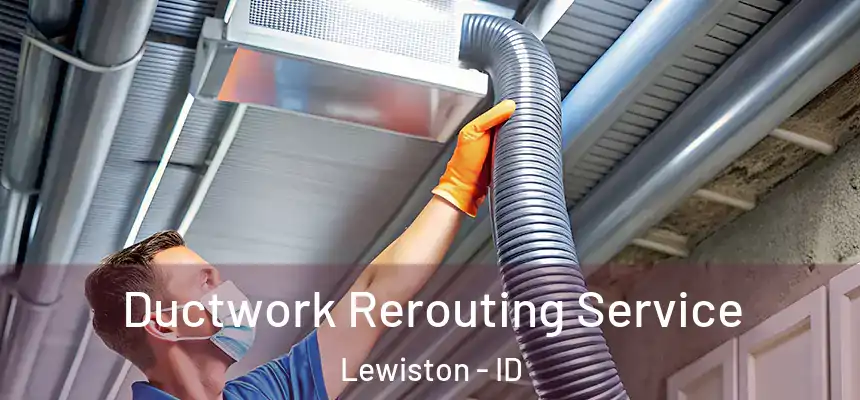  Ductwork Rerouting Service Lewiston - ID