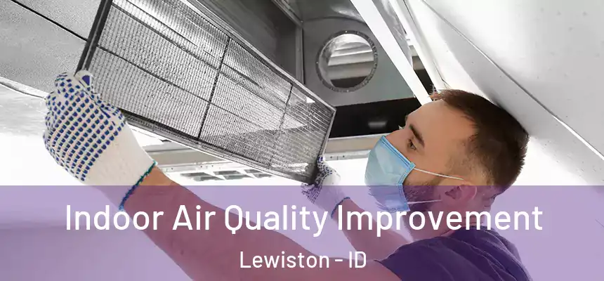  Indoor Air Quality Improvement Lewiston - ID