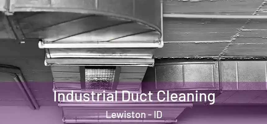 Industrial Duct Cleaning Lewiston - ID