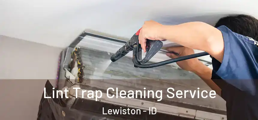  Lint Trap Cleaning Service Lewiston - ID