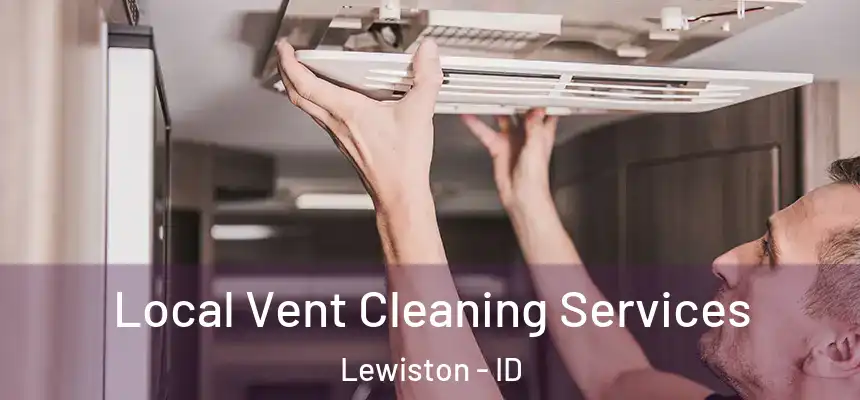  Local Vent Cleaning Services Lewiston - ID