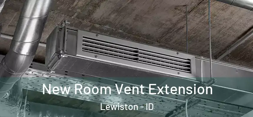  New Room Vent Extension Lewiston - ID