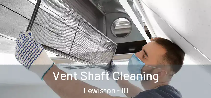 Vent Shaft Cleaning Lewiston - ID