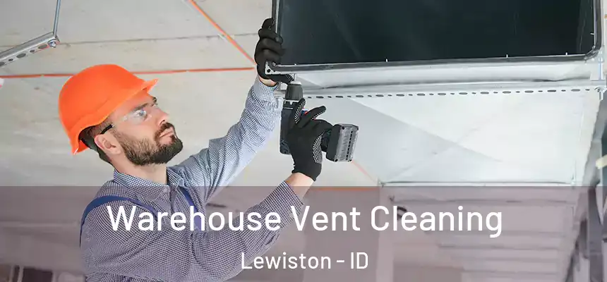 Warehouse Vent Cleaning Lewiston - ID